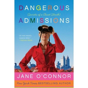 Dangerous Admissions - (Closet Sleuth) by  Jane O'Connor (Paperback) - 1 of 1