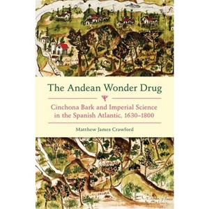 The Andean Wonder Drug - by  Matthew James Crawford (Hardcover) - 1 of 1