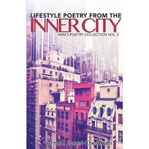 Lifestyle Poetry of the Inner City - by  Ann M Jones-Cheatham (Paperback) - 1 of 1