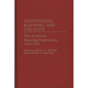 Voluntarism, Planning, and the State - (Contributions in American History) by  Jerold Brown & Patrick Reagan (Hardcover) - 1 of 1