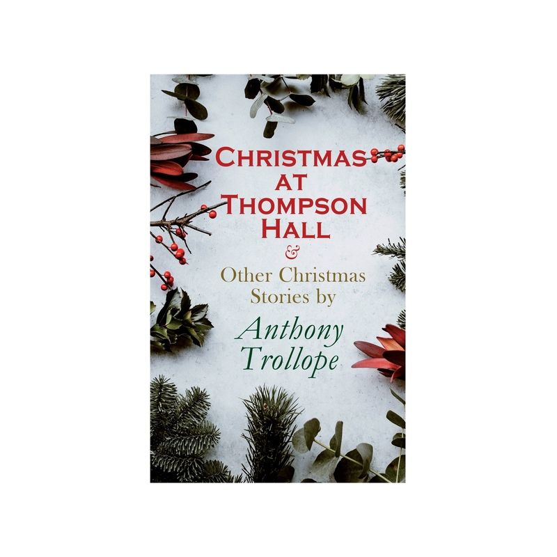 Christmas at Thompson Hall & Other Christmas Stories by Anthony Trollope - (Paperback), 1 of 2