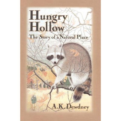 Hungry Hollow - by  A K Dewdney (Paperback)