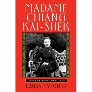 Madame Chiang Kai-Shek - by  Laura Tyson Li (Paperback) - 1 of 1