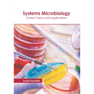 Systems Microbiology: Current Topics and Applications - by  Lucie Fournier (Hardcover)