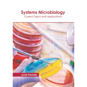 Systems Microbiology: Current Topics and Applications - by  Lucie Fournier (Hardcover) - 1 of 1