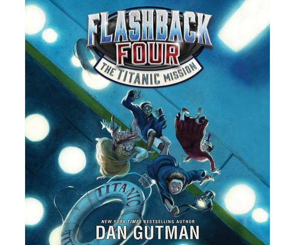 Flashback Four #2: The Titanic Mission - by  Dan Gutman (AudioCD)