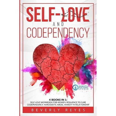 Self-Love and Codependency - by  Beverly Reyes (Paperback)