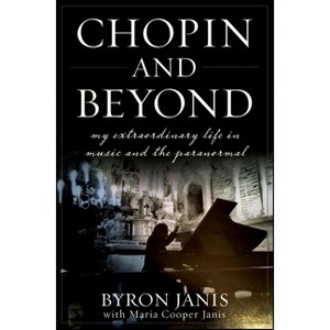 Chopin and Beyond - by  Byron Janis (Paperback) - 1 of 1