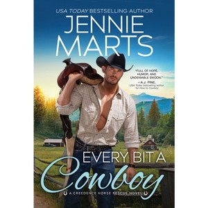 Every Bit a Cowboy - (Creedence Horse Rescue) by  Jennie Marts (Paperback) - 1 of 1