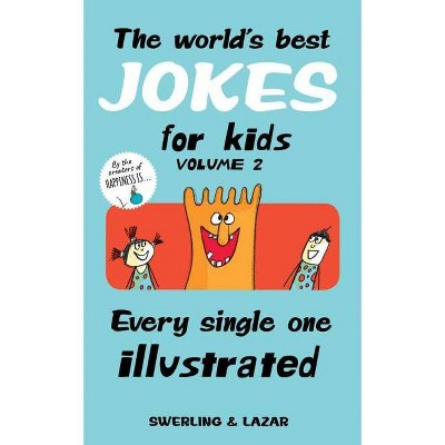 The World's Best Jokes for Kids, Volume 2 - by  Lisa Swerling & Ralph Lazar (Paperback)