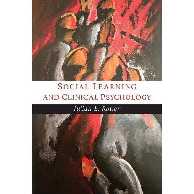 Social Learning and Clinical Psychology - by  Julian B Rotter (Paperback)