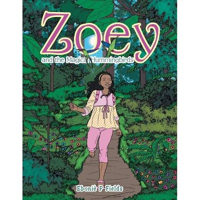 Zoey and the Magical Hummingbirds - by  Eboniè P Fields (Paperback)