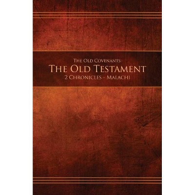 The Old Covenants, Part 2 - The Old Testament, 2 Chronicles - Malachi - (Ocot2-Hc-M-01) (Hardcover)