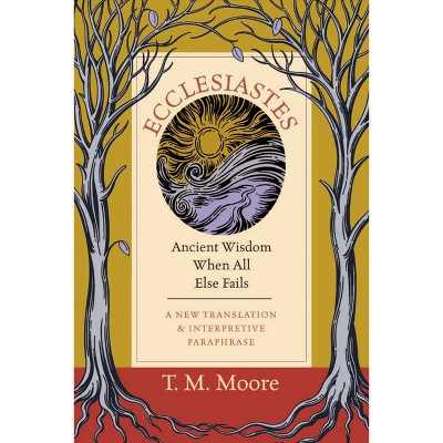 Ecclesiastes - by  T M Moore (Paperback)
