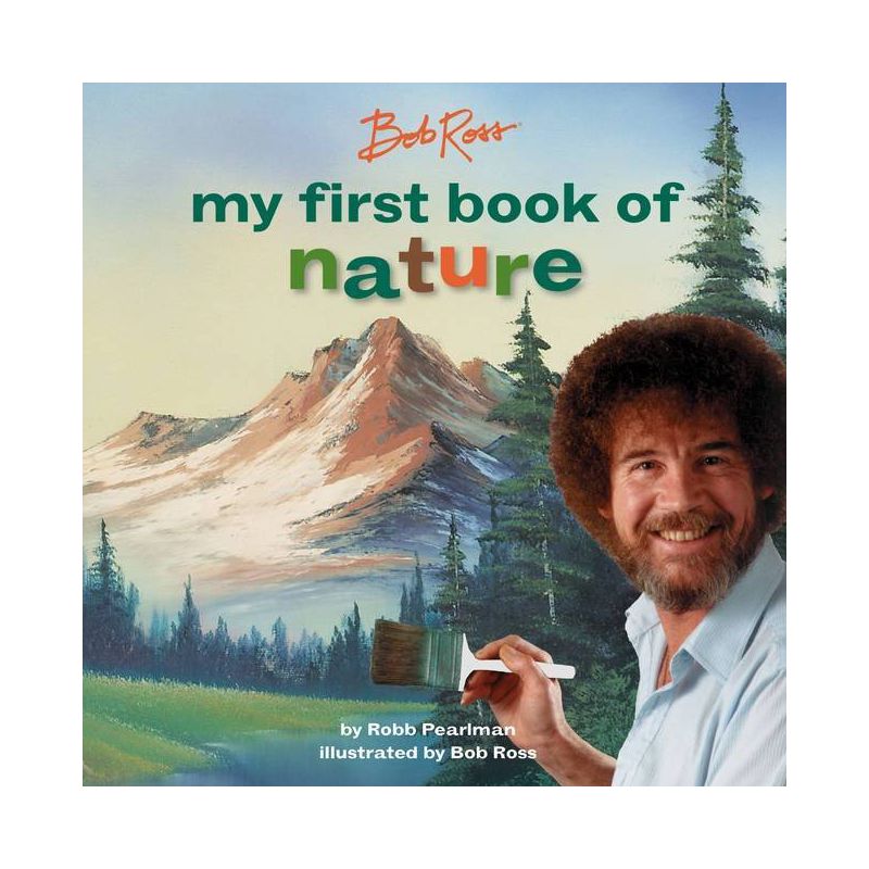 Bob Ross: My First Book of Nature - (My First Bob Ross Books) by  Robb Pearlman (Board Book), 1 of 2