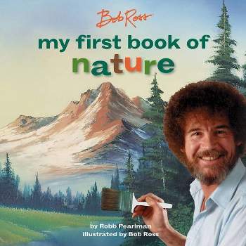 Bob Ross: My First Book of Nature - (My First Bob Ross Books) by  Robb Pearlman (Board Book)