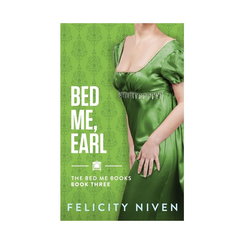 Bed Me, Earl - by  Felicity Niven (Paperback), 1 of 2