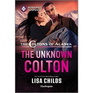 The Unknown Colton - (Coltons of Alaska) by  Lisa Childs (Paperback) - 1 of 1