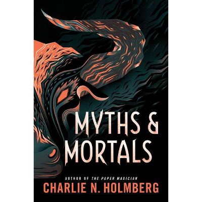 Myths and Mortals - (Numina) by  Charlie N Holmberg (Paperback)