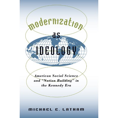 Modernization as Ideology - (New Cold War History) by  Michael E Latham (Paperback)