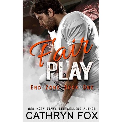 Fair Play - (End Zone) by  Cathryn Fox (Paperback)