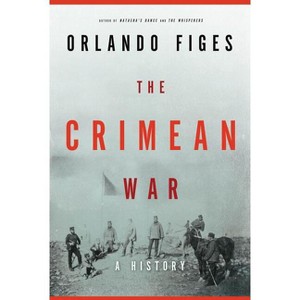 The Crimean War - by  Orlando Figes (Hardcover) - 1 of 1