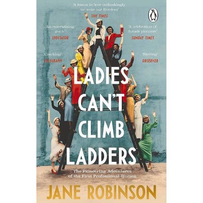 Ladies Can't Climb Ladders - by  Jane Robinson (Paperback)