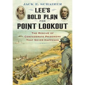 Lee's Bold Plan for Point Lookout - by  Jack E Schairer (Paperback) - 1 of 1