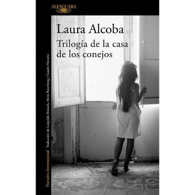 Trilogía de la Casa de Los Conejos / The Rabbit House - by  Laura Alcoba (Paperback)