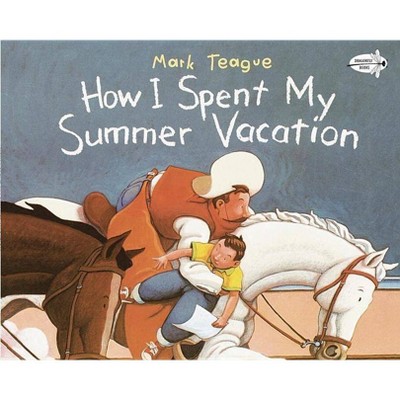 How I Spent My Summer Vacation (Reprint) (Paperback) by Mark Teague