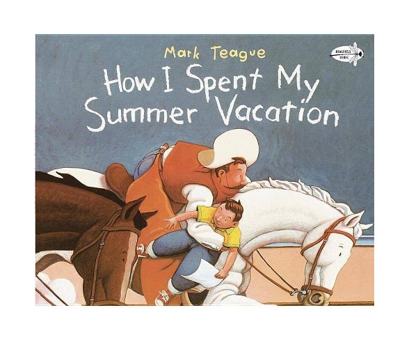 How I Spent My Summer Vacation (Reprint) (Paperback) by Mark Teague