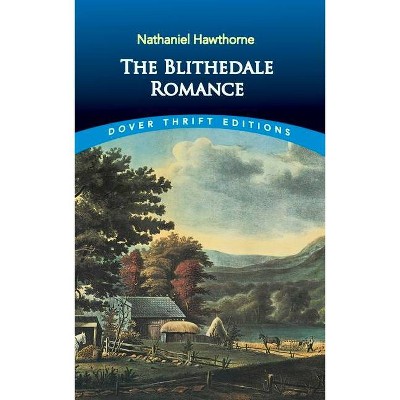 The Blithedale Romance - (Dover Thrift Editions) by  Nathaniel Hawthorne (Paperback)