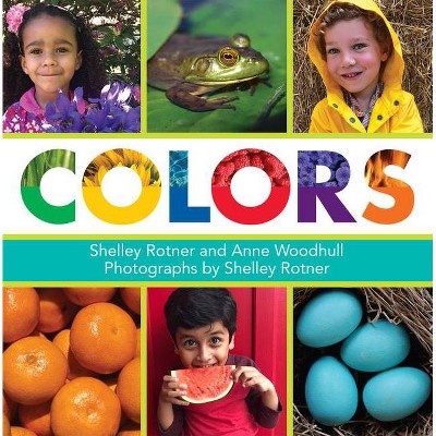 Colors - by  Shelley Rotner & Anne Woodhull (Hardcover)