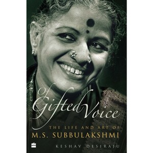 Of Gifted Voice: The Life and Art of M.S. Subbulakshmi - by  Keshav Desiraju (Hardcover) - 1 of 1