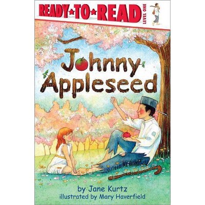 Johnny Appleseed - (Ready-To-Read) by  Jane Kurtz (Paperback)