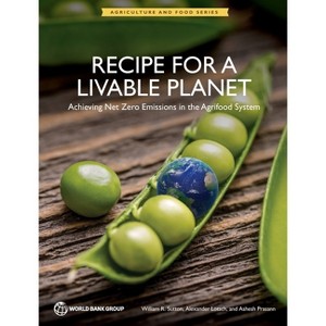 Recipe for a Livable Planet - by  William Sutton & Alexander Lotsch & Ashesh Prasann (Paperback) - 1 of 1