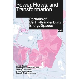 Power, Flows, and Transformation - by  David Bauer & Philipp Misselwitz (Paperback) - 1 of 1