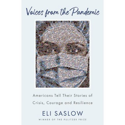 Voices from the Pandemic - by  Eli Saslow (Hardcover)