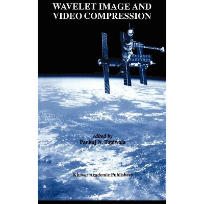 Wavelet Image and Video Compression - (The Springer International Engineering and Computer Science) by  Pankaj N Topiwala (Hardcover)