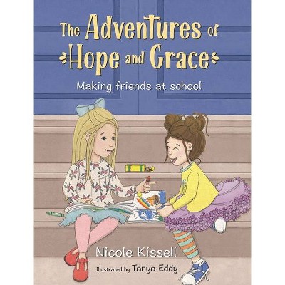 The Adventures of Hope and Grace - by  Nicole Kissell (Hardcover)