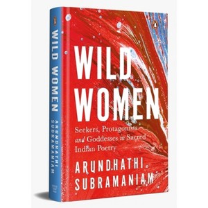 Wild Women - by  Arundhathi Subramaniam (Hardcover) - 1 of 1