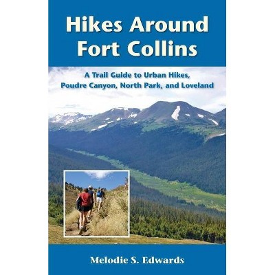 Hikes Around Fort Collins - (Pruett) 2nd Edition by  Melodie S Edwards (Paperback)