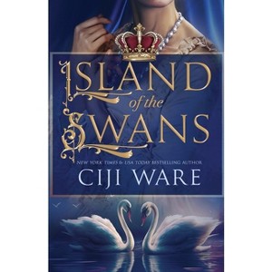 Island of the Swans - by  Ciji Ware (Paperback) - 1 of 1