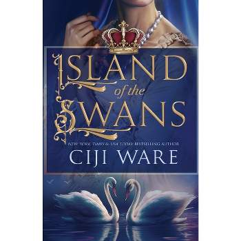 Island of the Swans - by  Ciji Ware (Paperback)