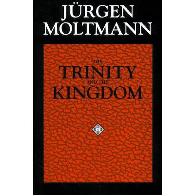 The Trinity and the Kingdom - by  Jürgen Moltmann (Paperback)