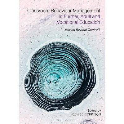 Classroom Behaviour Management in Further, Adult and Vocational Education - Annotated by  Denise Robinson (Hardcover)