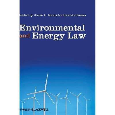 Environmental and Energy Law - by  Ricardo Pereira & Karen Makuch (Hardcover)