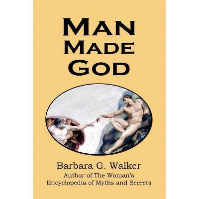 Man Made God - by  Barbara G Walker (Paperback)