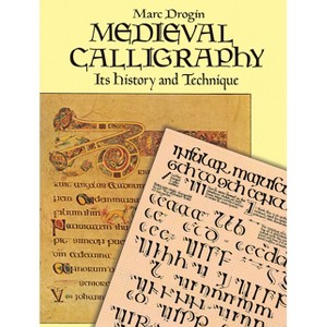 Medieval Calligraphy - (Lettering, Calligraphy, Typography) by  Marc Drogin (Paperback) - 1 of 1