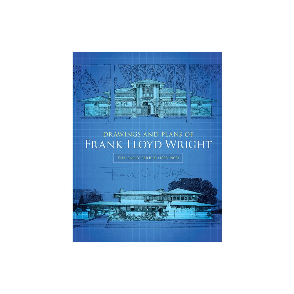 Drawings and Plans of Frank Lloyd Wright - (Dover Architecture) (Paperback)